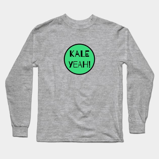 Kale Yeah! Long Sleeve T-Shirt by nyah14